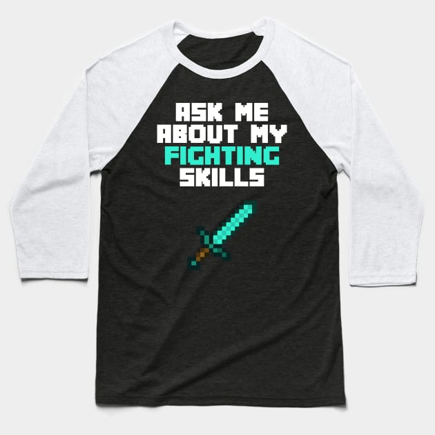 Ask Me About My Fighting Skills Baseball T-Shirt by cleverth